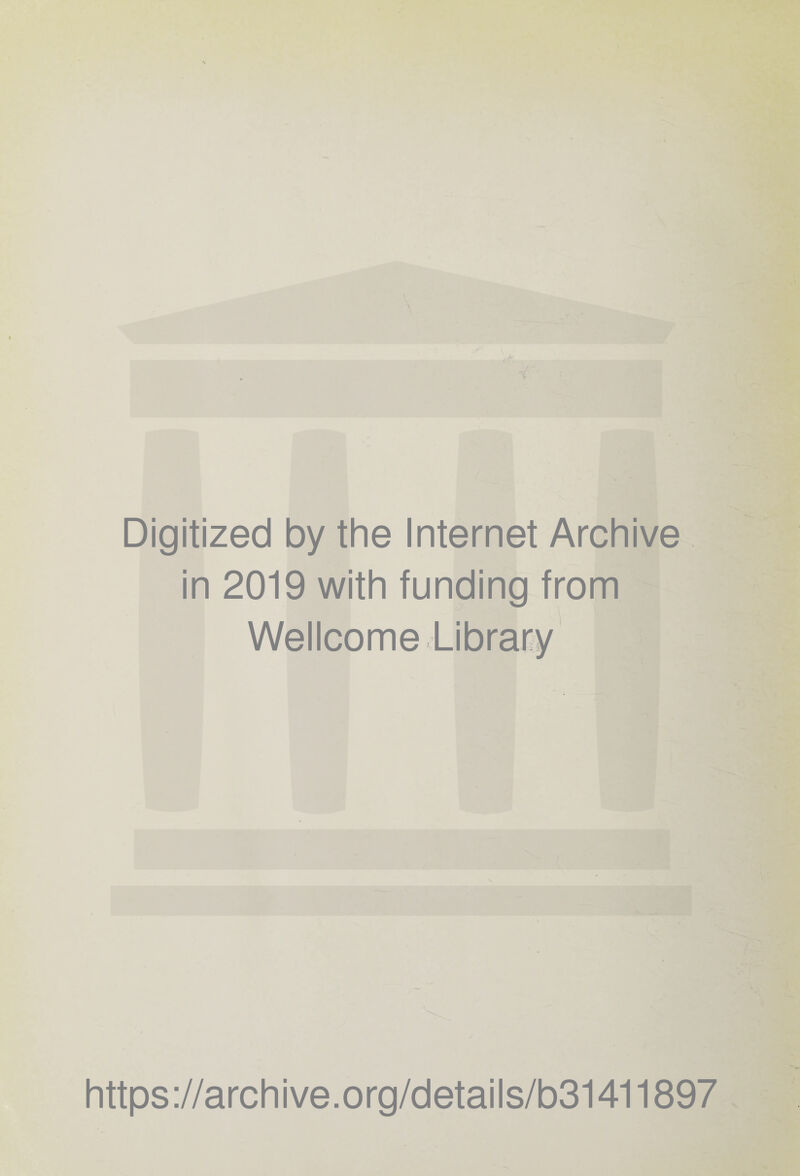 \ X Digitized by the Internet Archive in 2019 with funding from Wellcome Library https://archive.org/details/b31411897