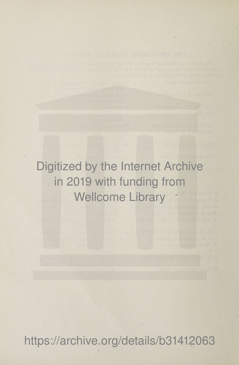 Digitized by the Internet Archive in 2019 with funding from Wellcome Library https://archive.org/details/b31412063