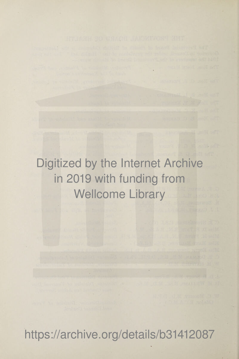 ■ Digitized by the Internet Archive in 2019 with funding from Wellcome Library https://archive.org/details/b31412087
