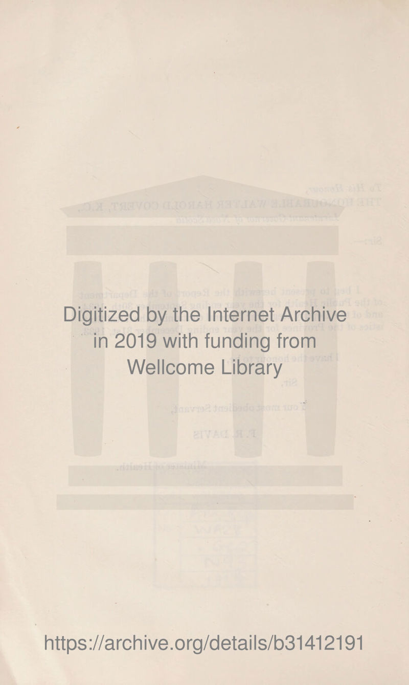 Digitized by the Internet Archive in 2019 with funding from Wellcome Library https://archive.org/details/b31412191