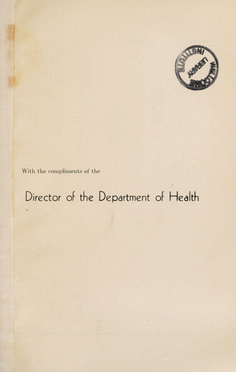 4* With the compliments of the Director of the Department of Health