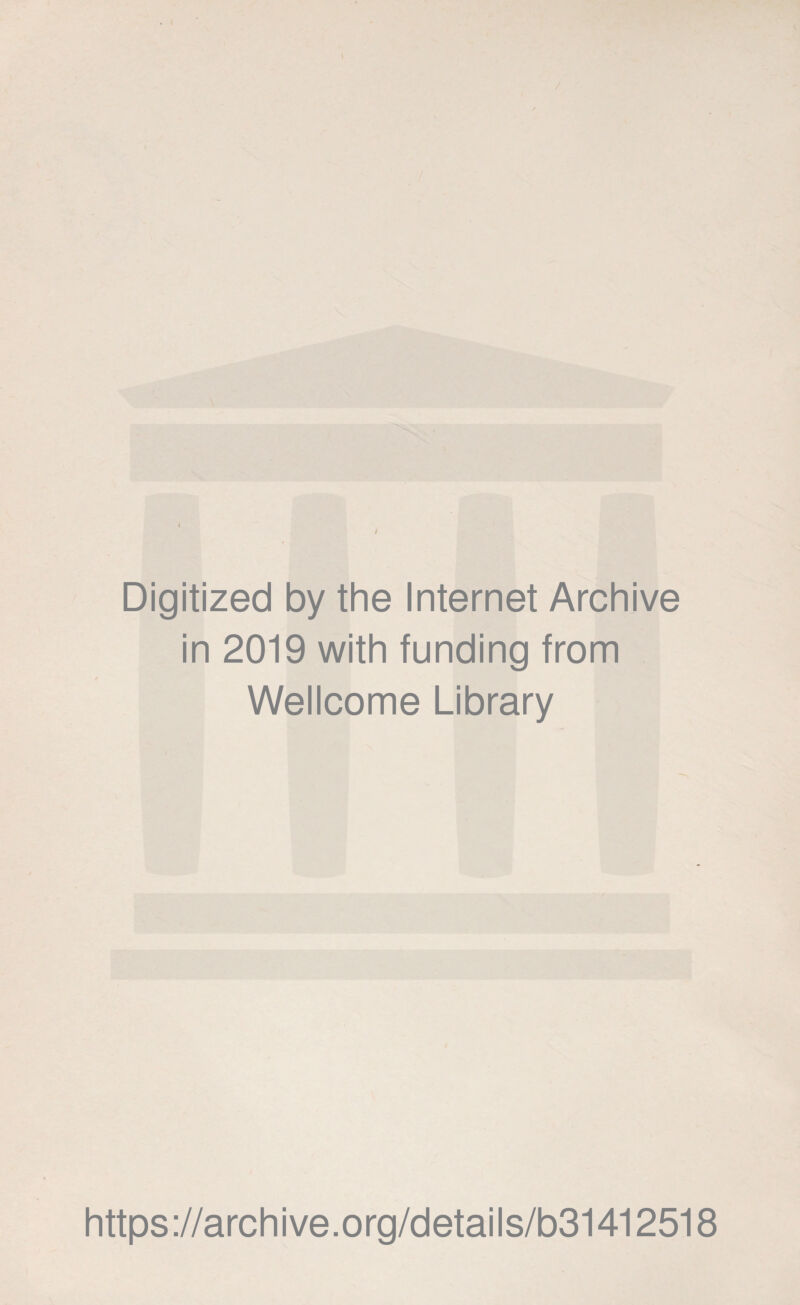 / Digitized by the Internet Archive in 2019 with funding from Wellcome Library https://archive.org/details/b31412518