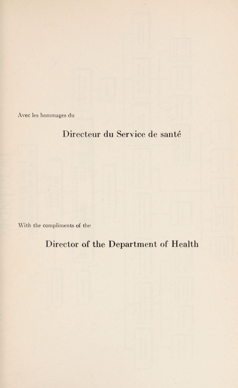 Avec les hommages du Directeur du Service de sante With the compliments of the Director of the Department of Health