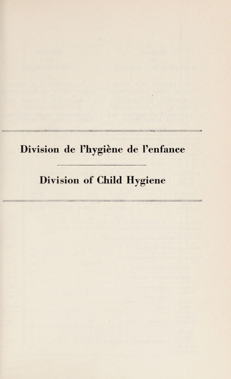 Division de l’hygiene de l’enfance Division of Child Hygiene