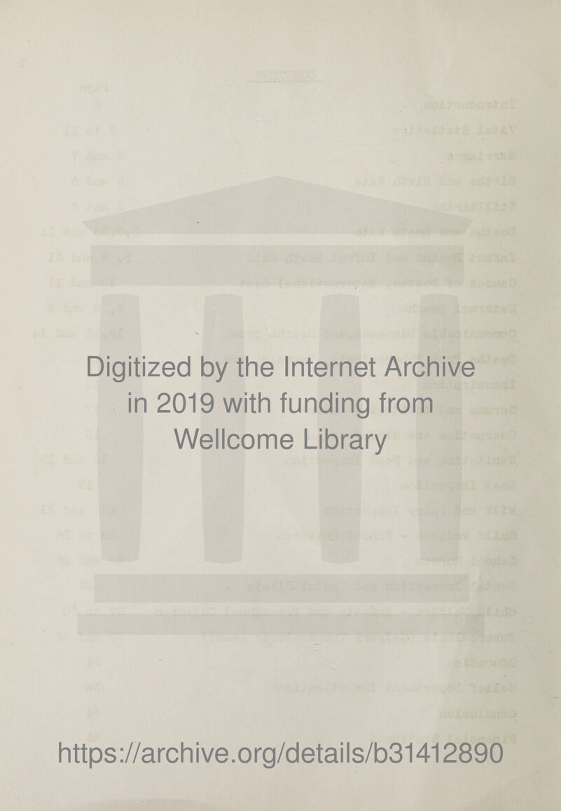 Digitized by the Internet Archive in 2019 with funding from Wellcome Library https://archive.org/details/b31412890