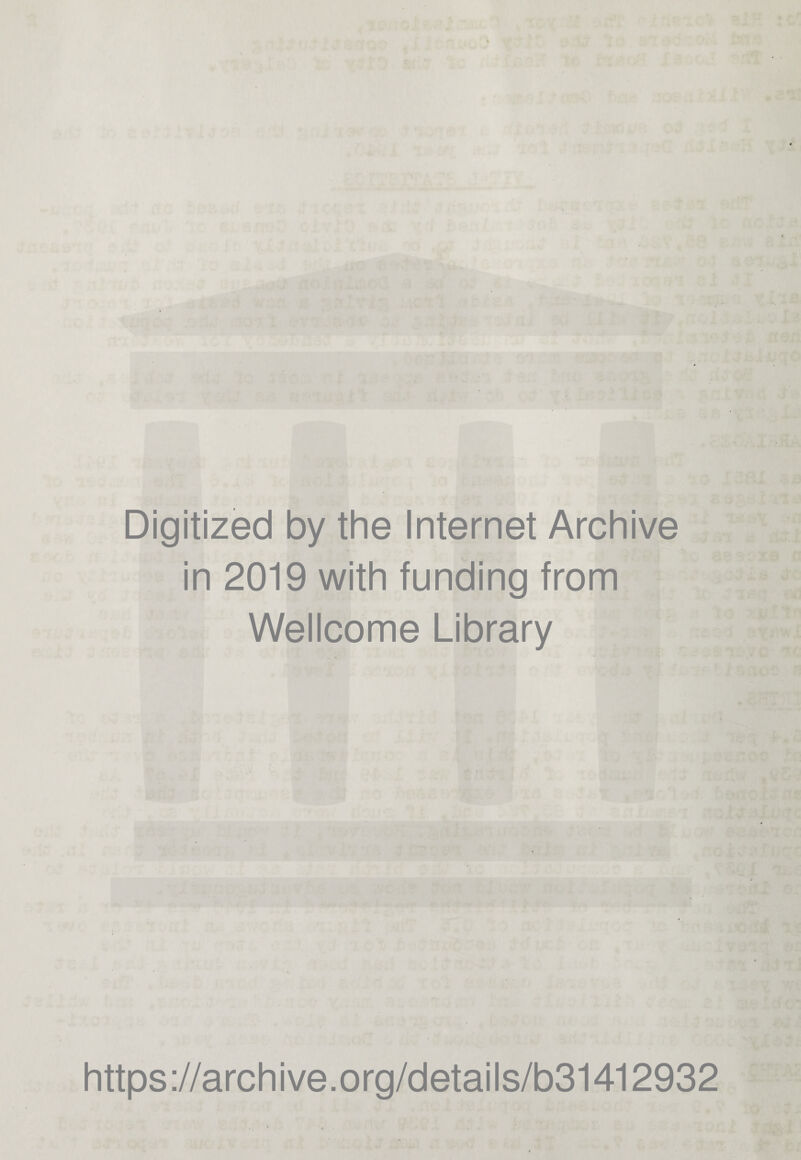 Digitized by the Internet Archive in 2019 with funding from Wellcome Library ( https://archive.org/details/b31412932