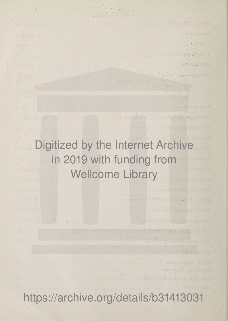 'I Digitized by the Internet Archive in 2019 with funding from Wellcome Library https://archive.org/details/b31413031