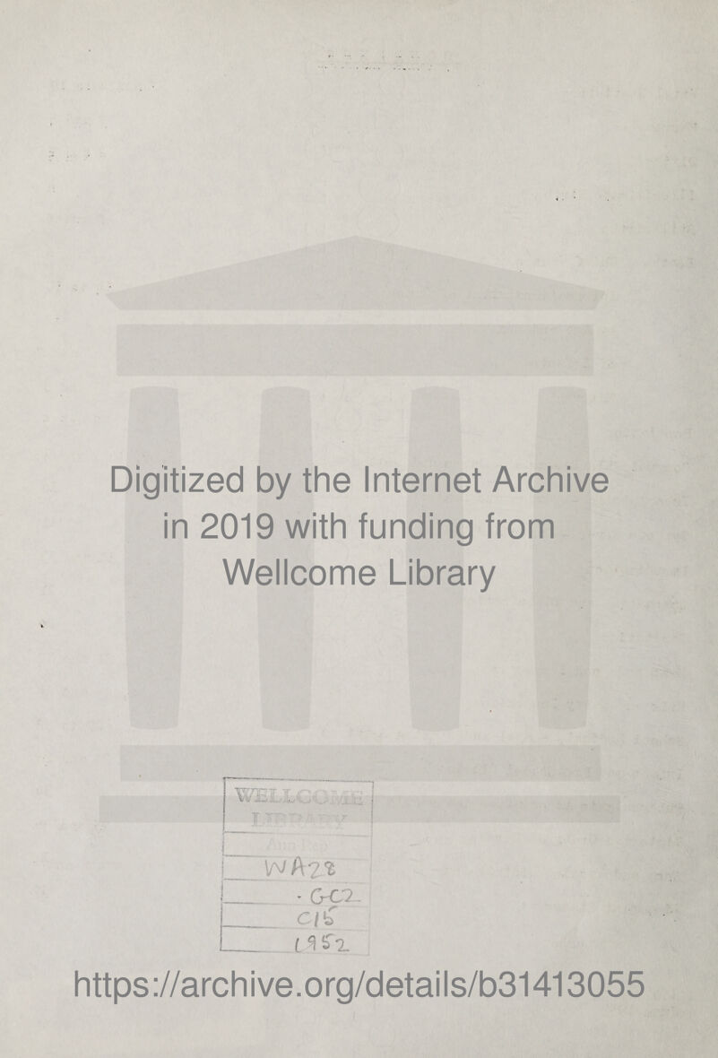 Digitized by the Internet Archive in 2019 with funding from Wellcome Library j W f\2% ,. I _ • CrC2- _cf£ _§ 1 https://archive.org/details/b31413055