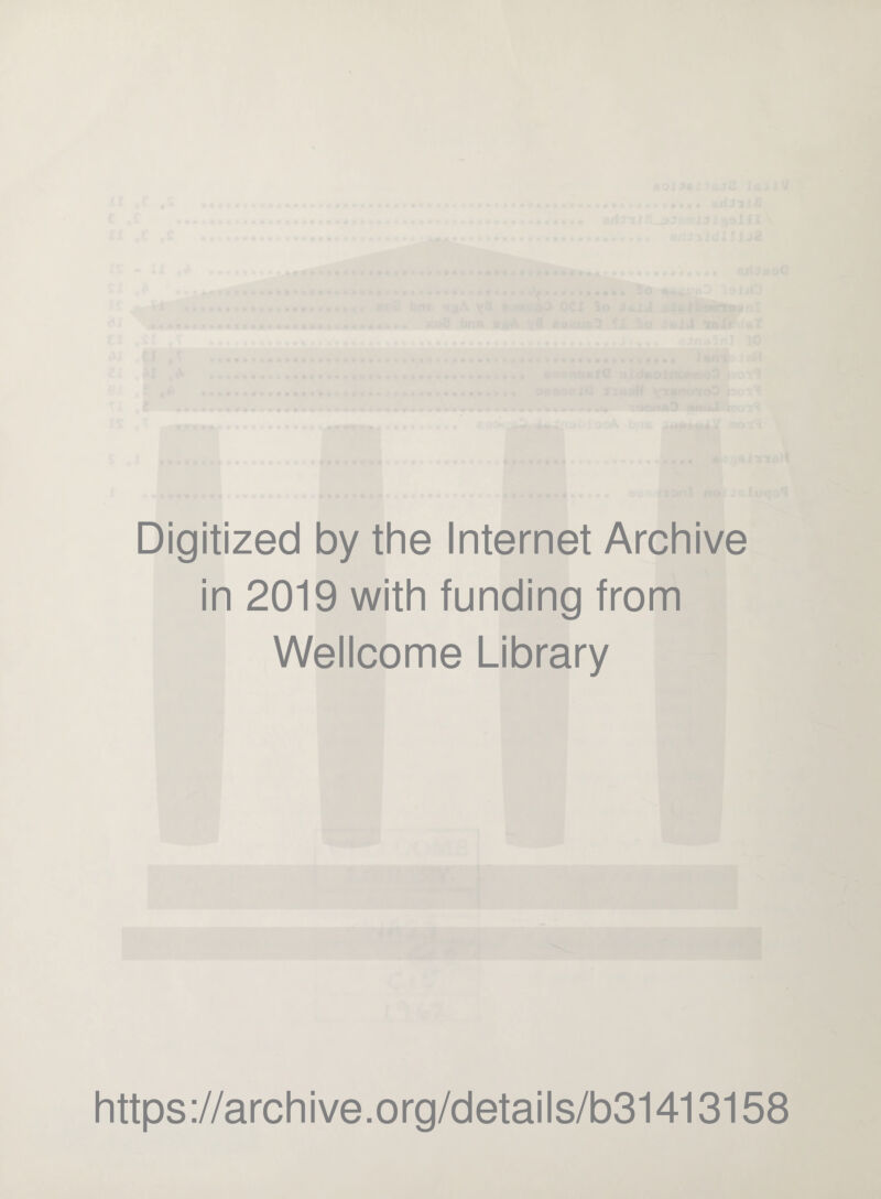 Digitized by the Internet Archive in 2019 with funding from Wellcome Library https://archive.org/details/b31413158