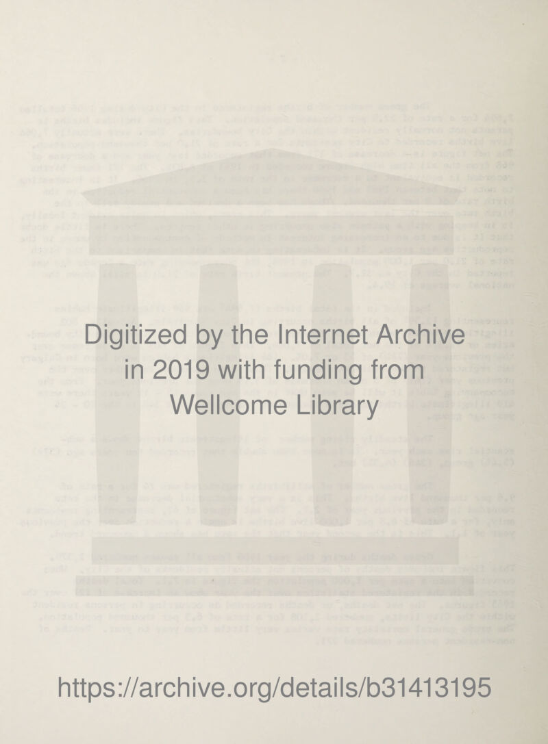 Digitized by the Internet Archive in 2019 with funding from Wellcome Library https://archive.org/details/b31413195