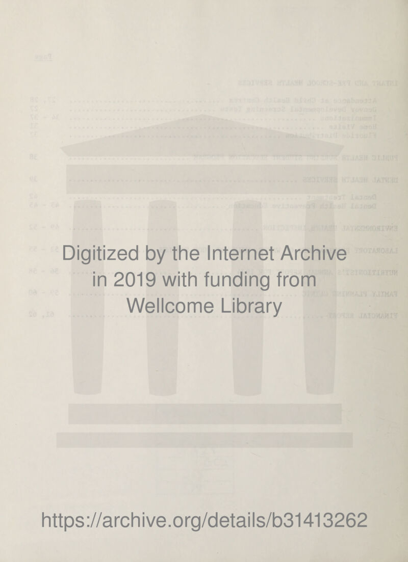 Digitized by the Internet Archive in 2019 with funding from Wellcome Library https://archive.org/details/b31413262
