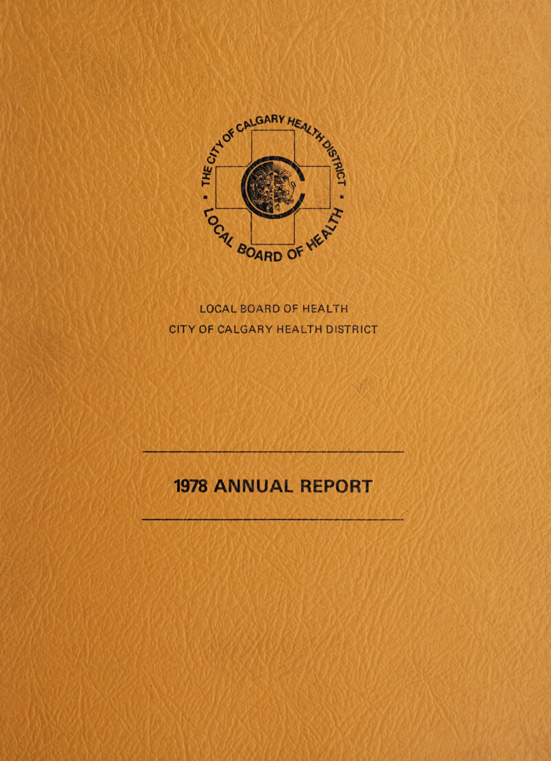 LOCAL BOARD OF HEALTH CITY OF CALGARY HEALTH DISTRICT 1978 ANNUAL REPORT