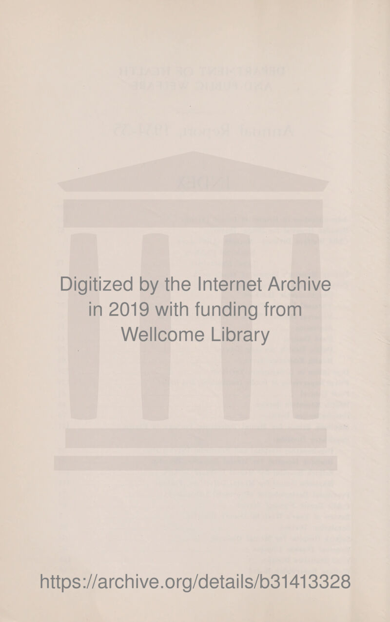 Digitized by the Internet Archive in 2019 with funding from Wellcome Library https://archive.org/details/b31413328