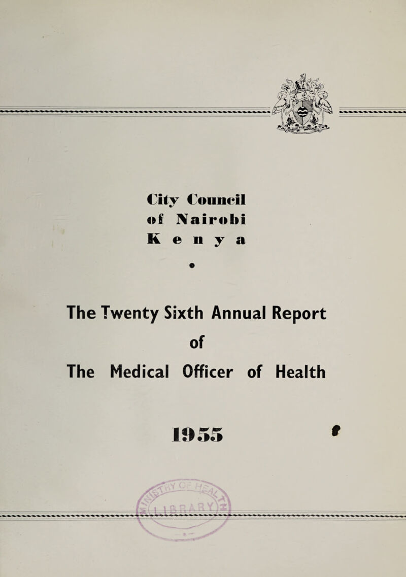 Cky Council of Nairobi Konya The Twenty Sixth Annual Report of The Medical Officer of Health 1955 f