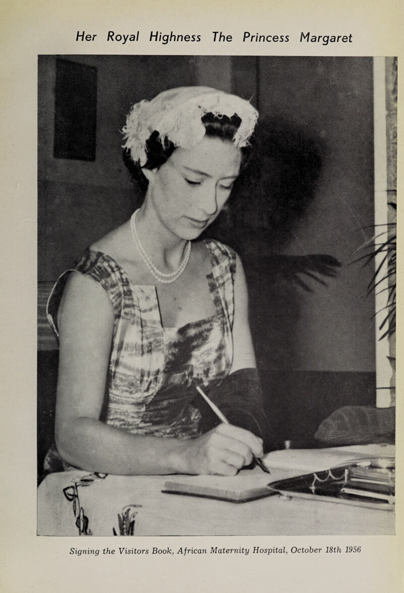 Her Royal Highness The Princess Margaret Signing the Visitors Book, African Maternity Hospital, October 18th 1956