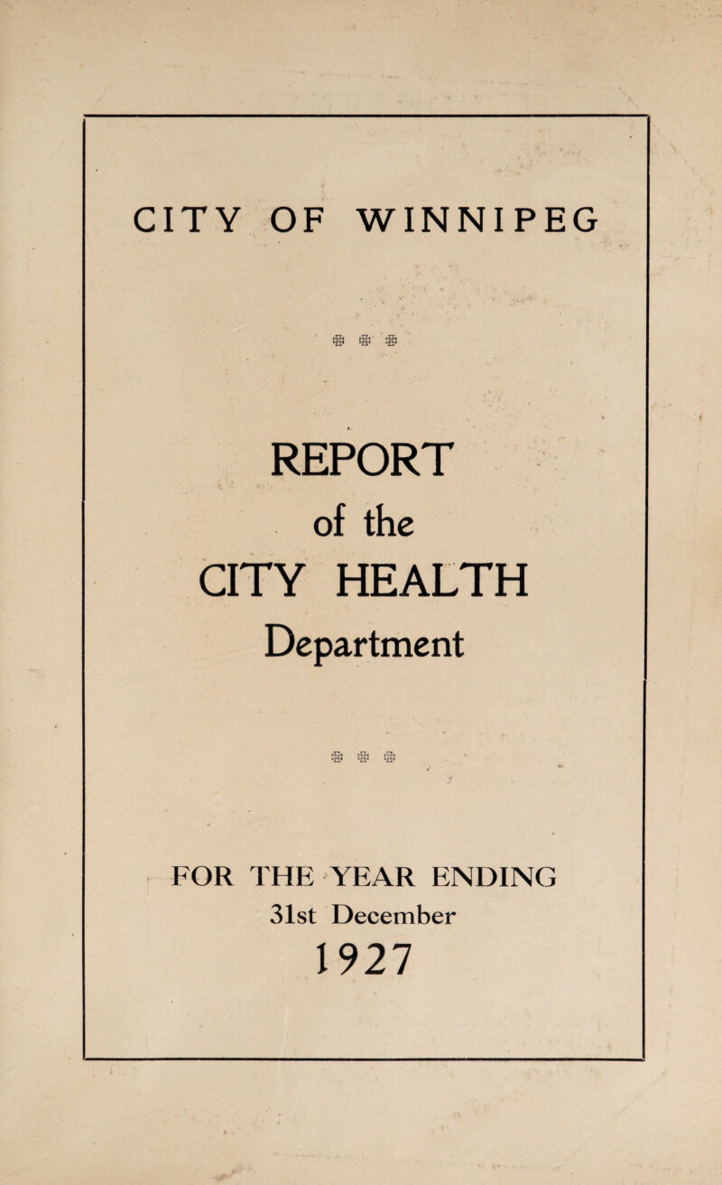 ^ REPORT of the CITY HEALTH Department # Cgl tgl r1 FOR THE YEAR ENDING 31st December 1927