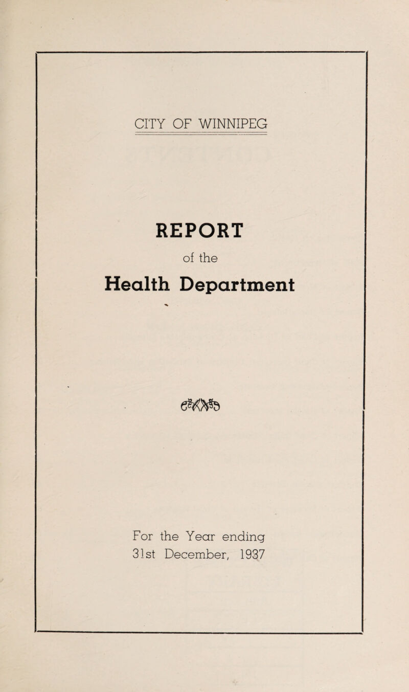 REPORT of the Health Department For the Year ending 31st December, 1937