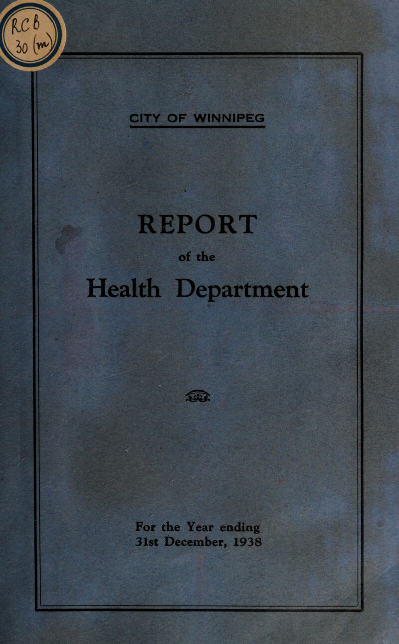 W. REPOR - of the Health Department Sir ' t f6. ’S *,.• i< '■ V • - ' : * -i: -.•-T For the Year ending 31st December, 1938