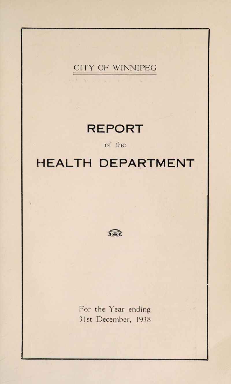 REPORT of the HEALTH DEPARTMENT For the Year ending 31st December, 1938