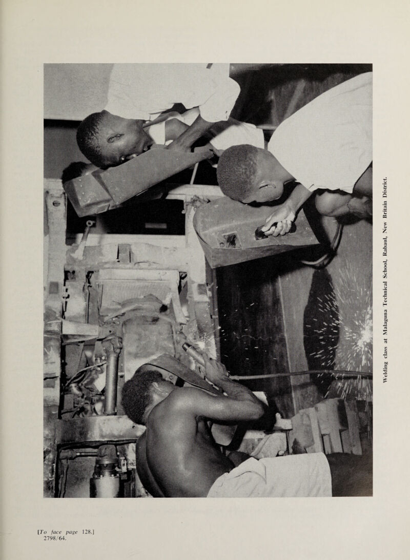 [To face page 128.] 2798/64. Welding class at Malaguna Technical School, Rabaul, New Britain District.