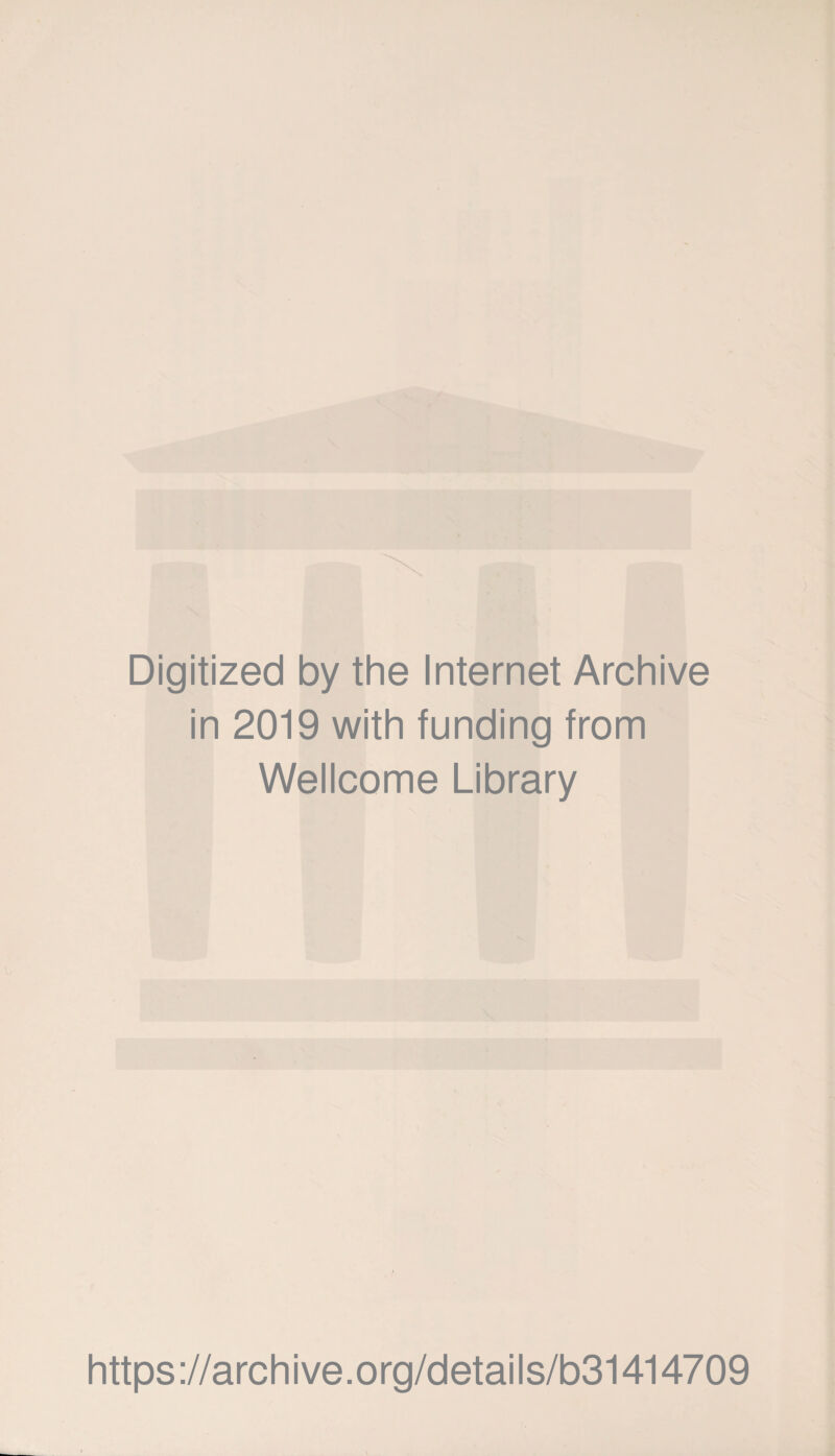 Digitized by the Internet Archive in 2019 with funding from Wellcome Library https://archive.org/details/b31414709