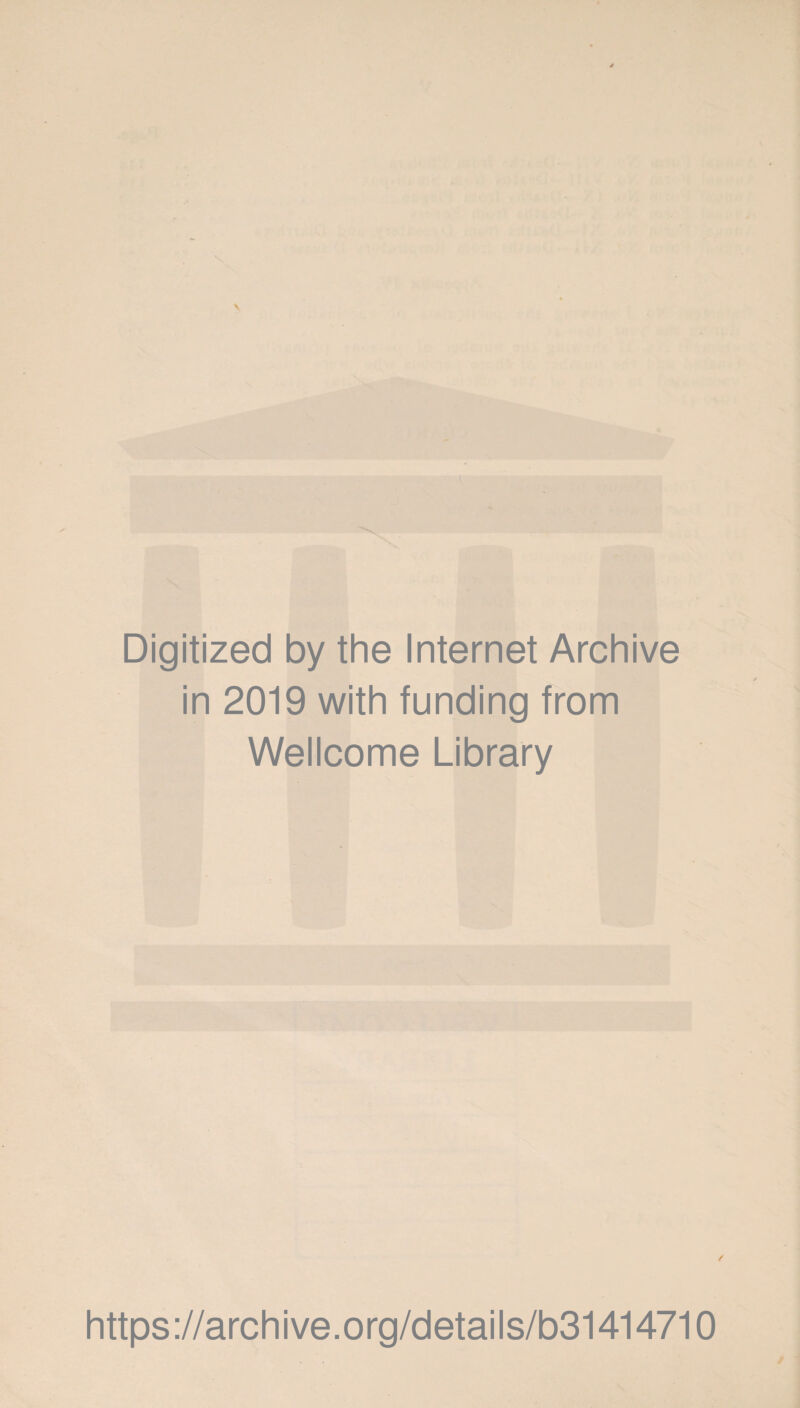 Digitized by the Internet Archive in 2019 with funding from Wellcome Library https://archive.org/details/b31414710