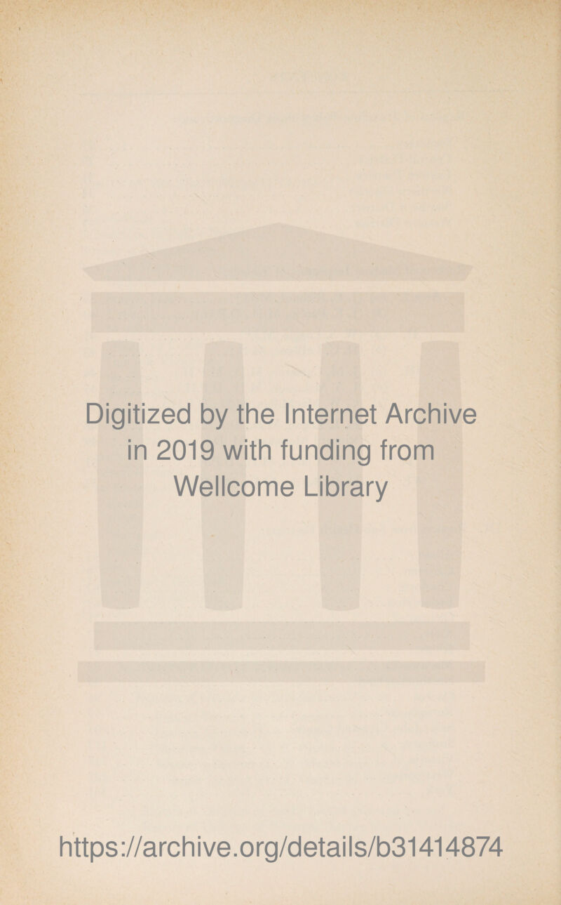 / Digitized by the Internet Archive in 2019 with funding from Wellcome Library https://archive.org/details/b31414874