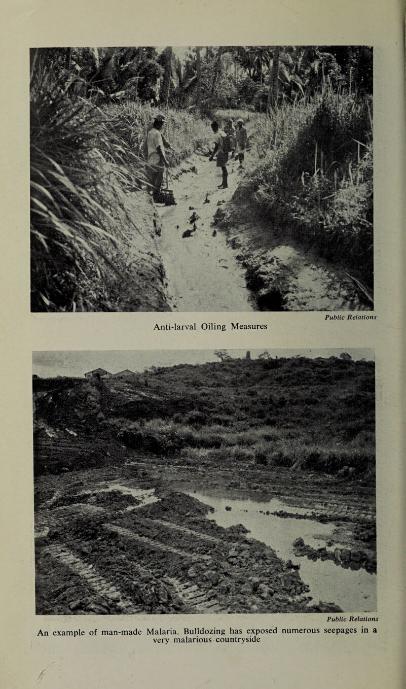 Anti-larval Oiling Measures ruonc neiununai An example of man-made Malaria. Bulldozing has exposed numerous seepages in a very malarious countryside