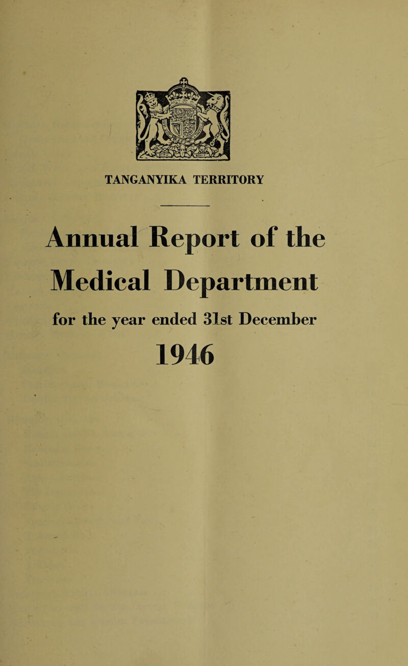 Annual Report of the Medical Department for the year ended 31st December 1946