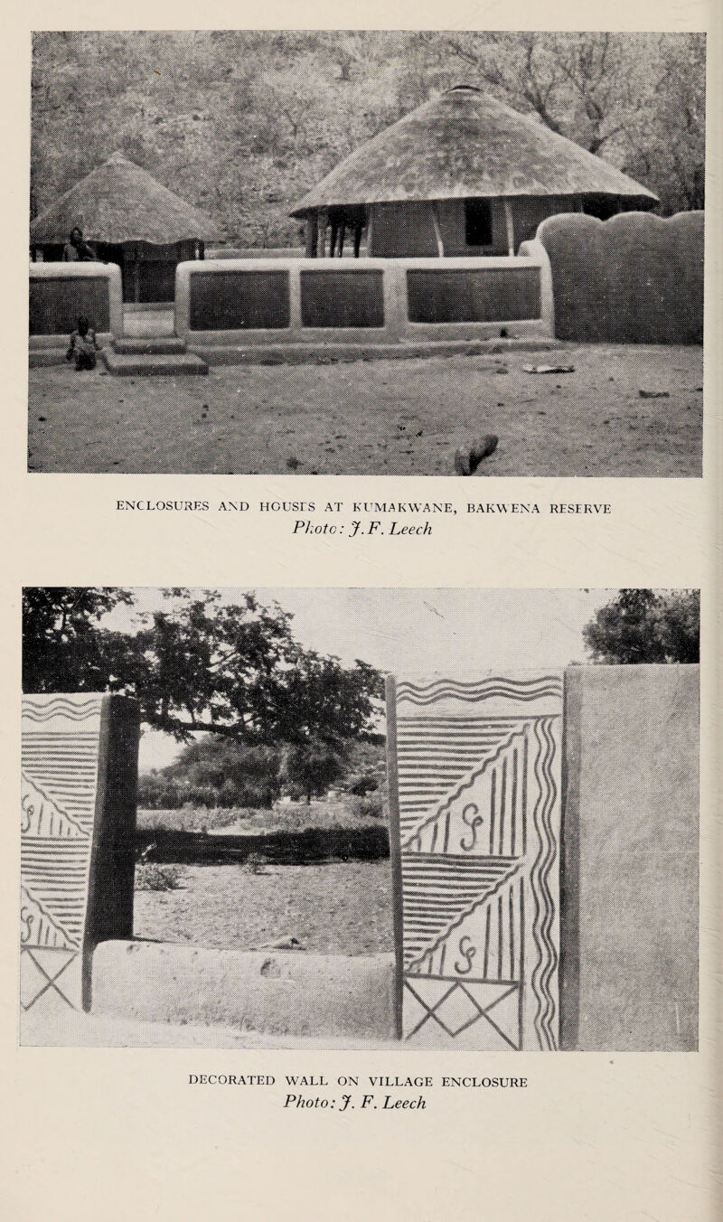 ENCLOSURES AND HOUSES AT KUMAKWANE, Photo: J. F. Leech BAKWENA RESERVE ,**&***$> DECORATED WALL ON VILLAGE ENCLOSURE Photo: J. F. Leech