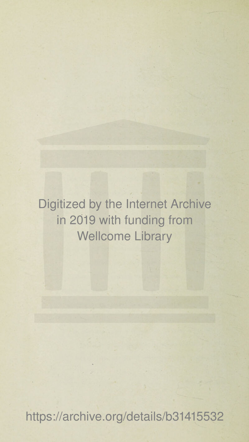 Digitized by the Internet Archive in 2019 with funding from Wellcome Library https://archive.org/details/b31415532