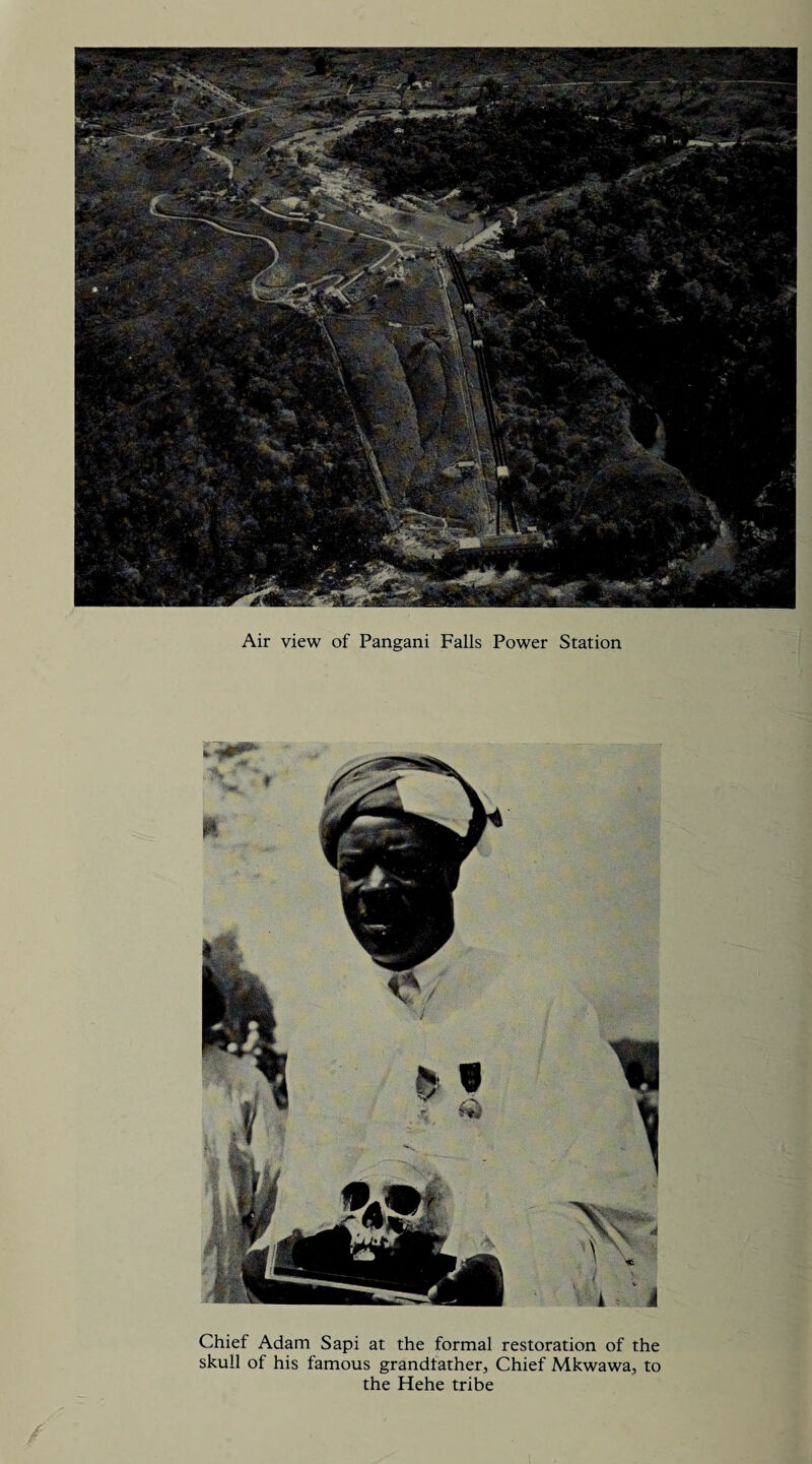 Air view of Pangani Falls Power Station Chief Adam Sapi at the formal restoration of the skull of his famous grandfather. Chief Mkwawa, to the Hehe tribe