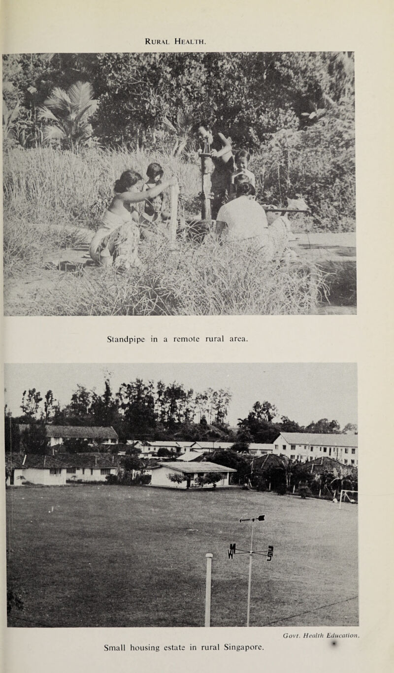 Rural Health sp-,>'*V? '**$>* \ r i i tel Standpipe in a remote rural area. Govt. Health Education. Small housing estate in rural Singapore.