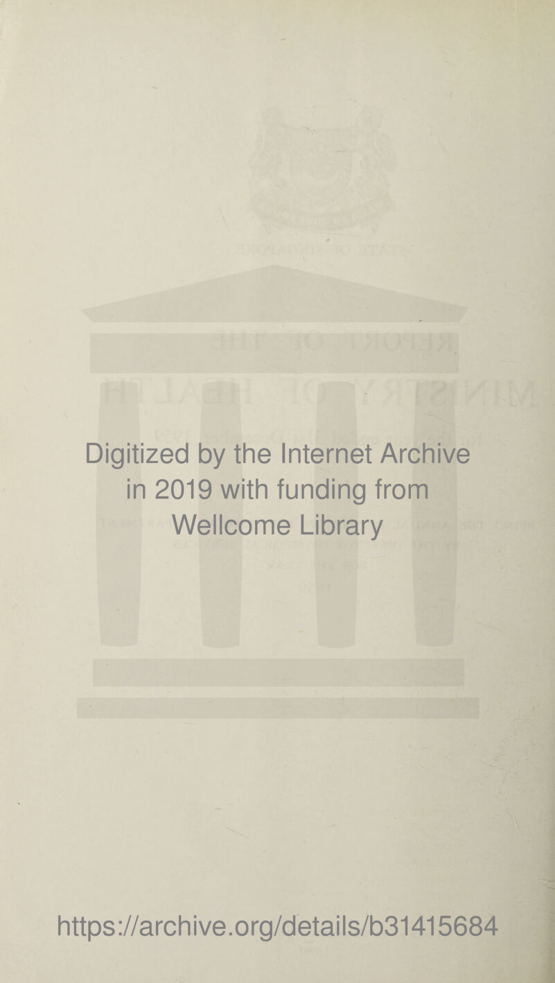 Digitized by the Internet Archive in 2019 with funding from Wellcome Library https://archive.org/details/b31415684