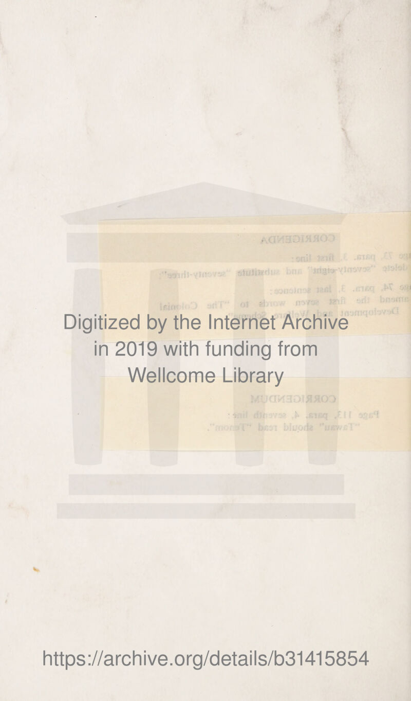 Digitized by the Internet Archive in 2019 with funding from Wellcome Library https://archive.org/details/b31415854