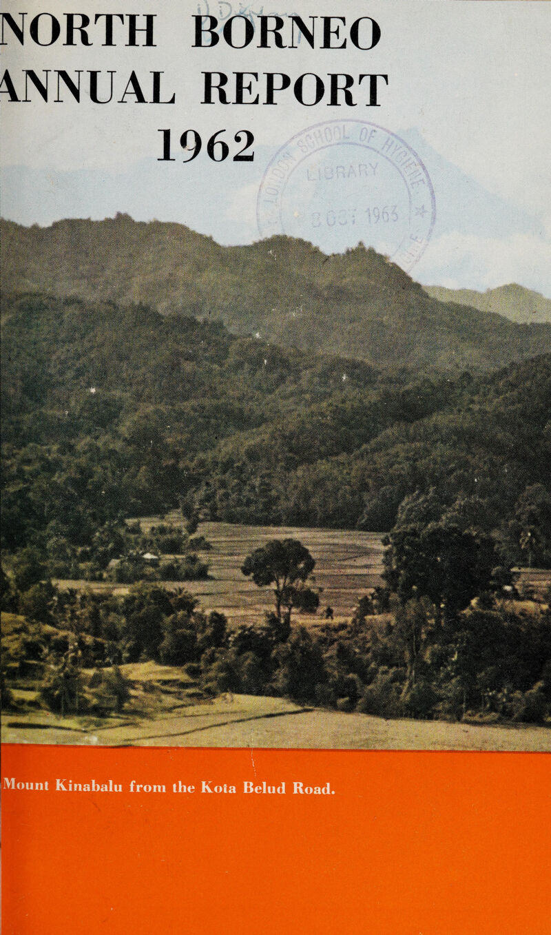 NORTH BORNEO ANNUAL REPORT 1962 V Mount Kinabalu from the Kota Belud Road.