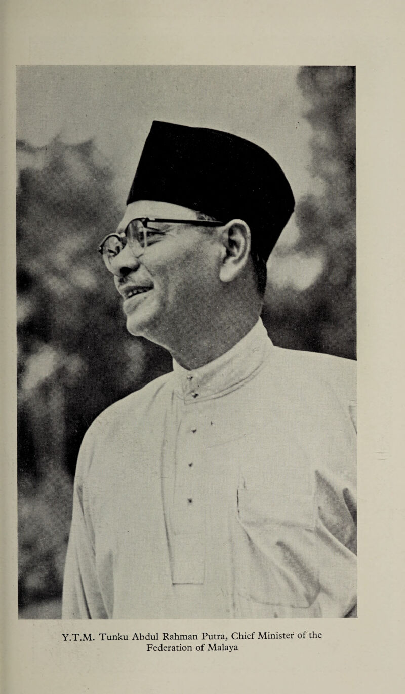 Y.T.M. Tunku Abdul Rahman Putra, Chief Minister of the Federation of Malaya