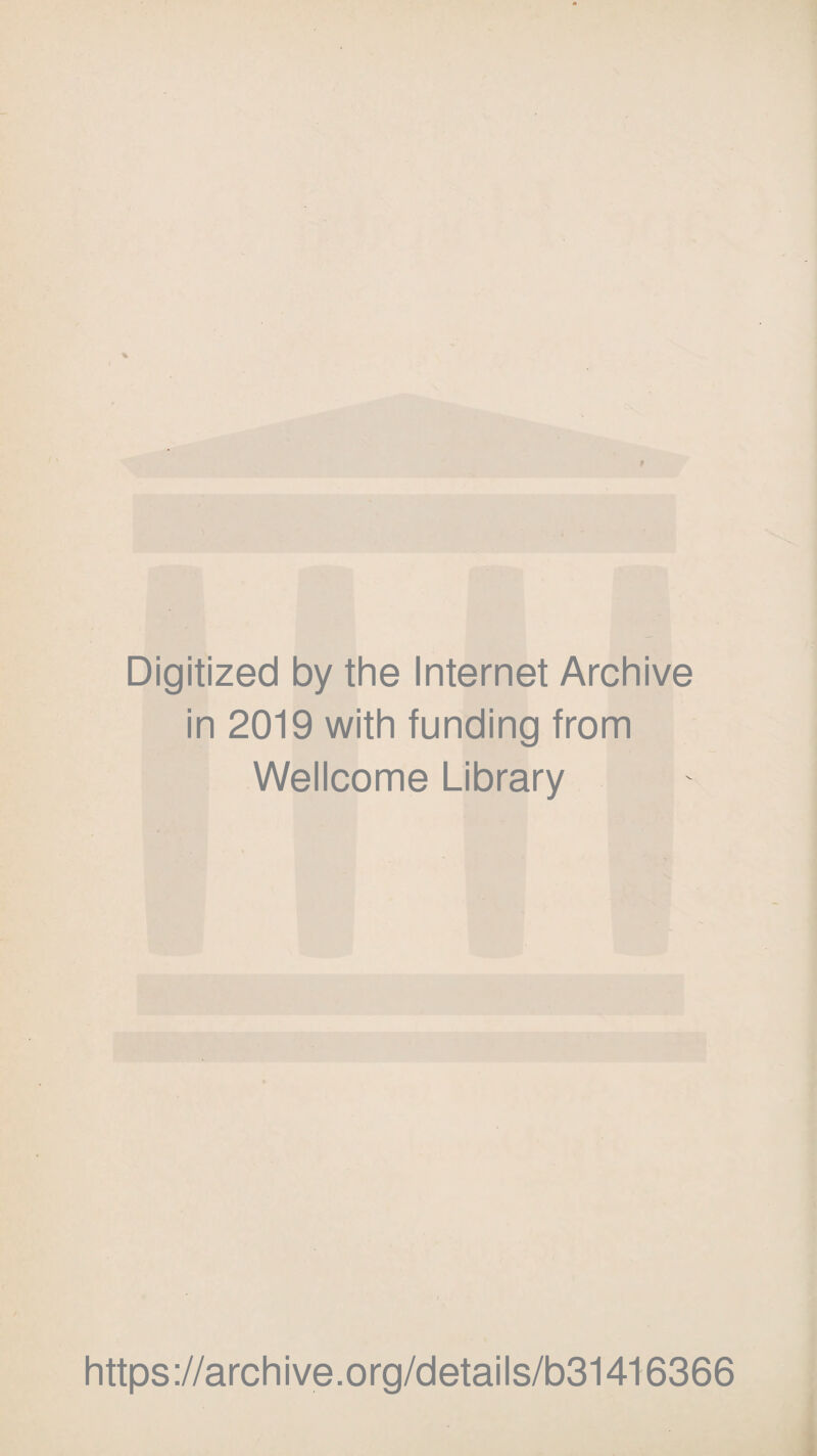 Digitized by the Internet Archive in 2019 with funding from Wellcome Library https://archive.org/details/b31416366