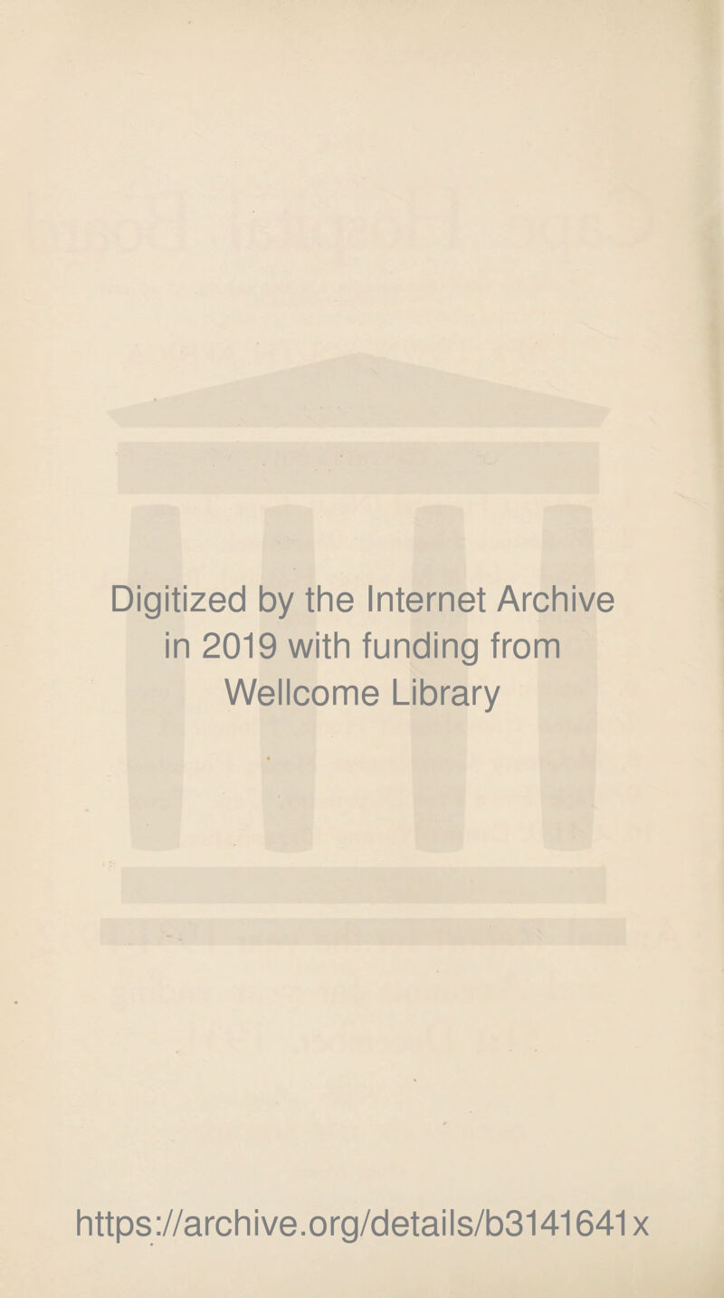 Digitized by the Internet Archive in 2019 with funding from Wellcome Library https://archive.org/details/b3141641x