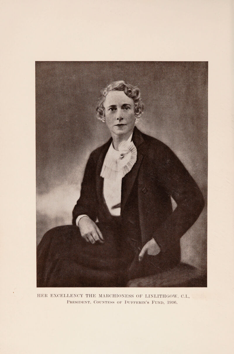 HER EXCELLENCY THE MARCHIONESS OF LINLITHGOW, C.I., President, Countess of Hufferin’s Fund, 1986.