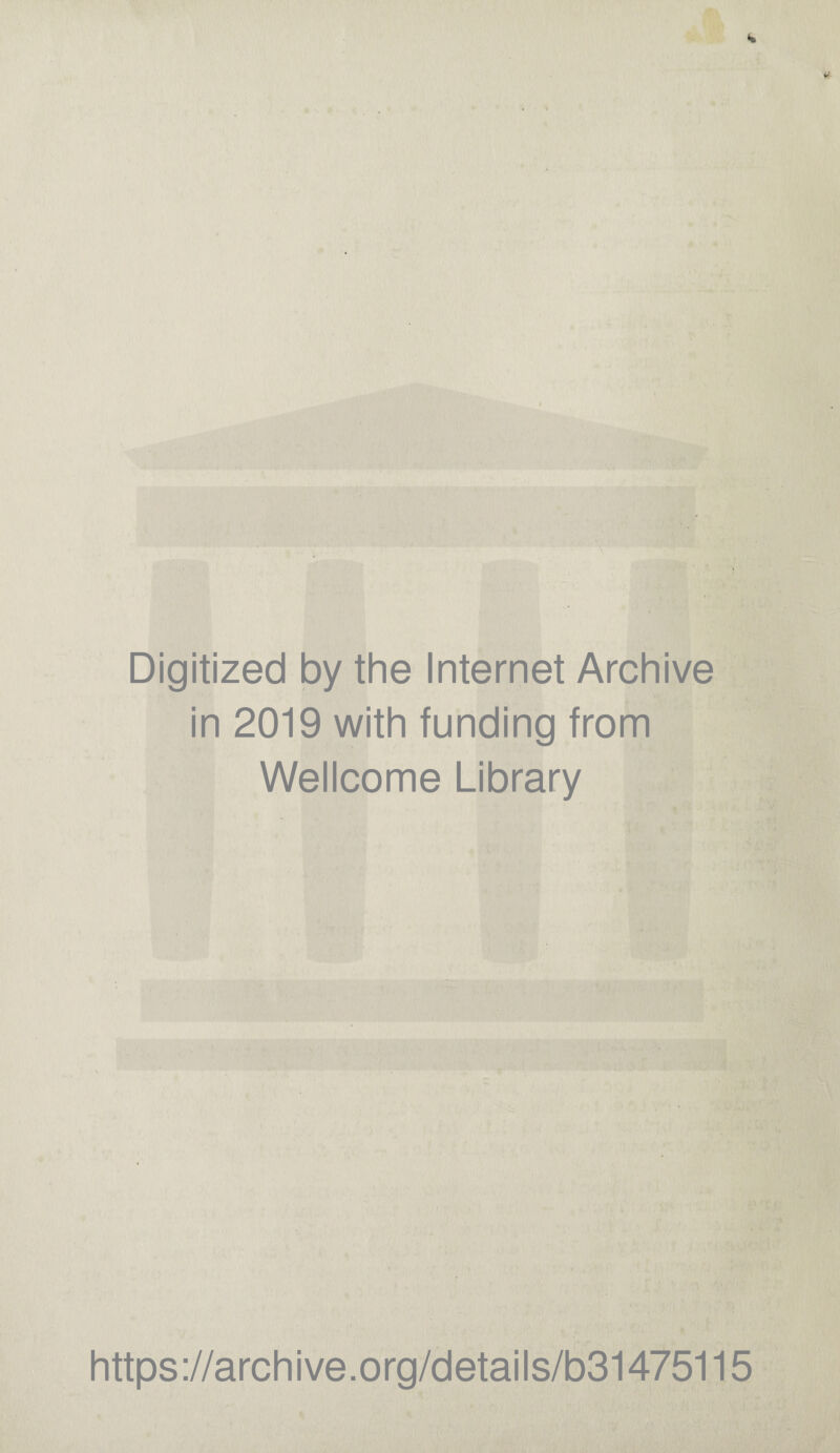 Digitized by the Internet Archive in 2019 with funding from Wellcome Library https://archive.org/details/b31475115