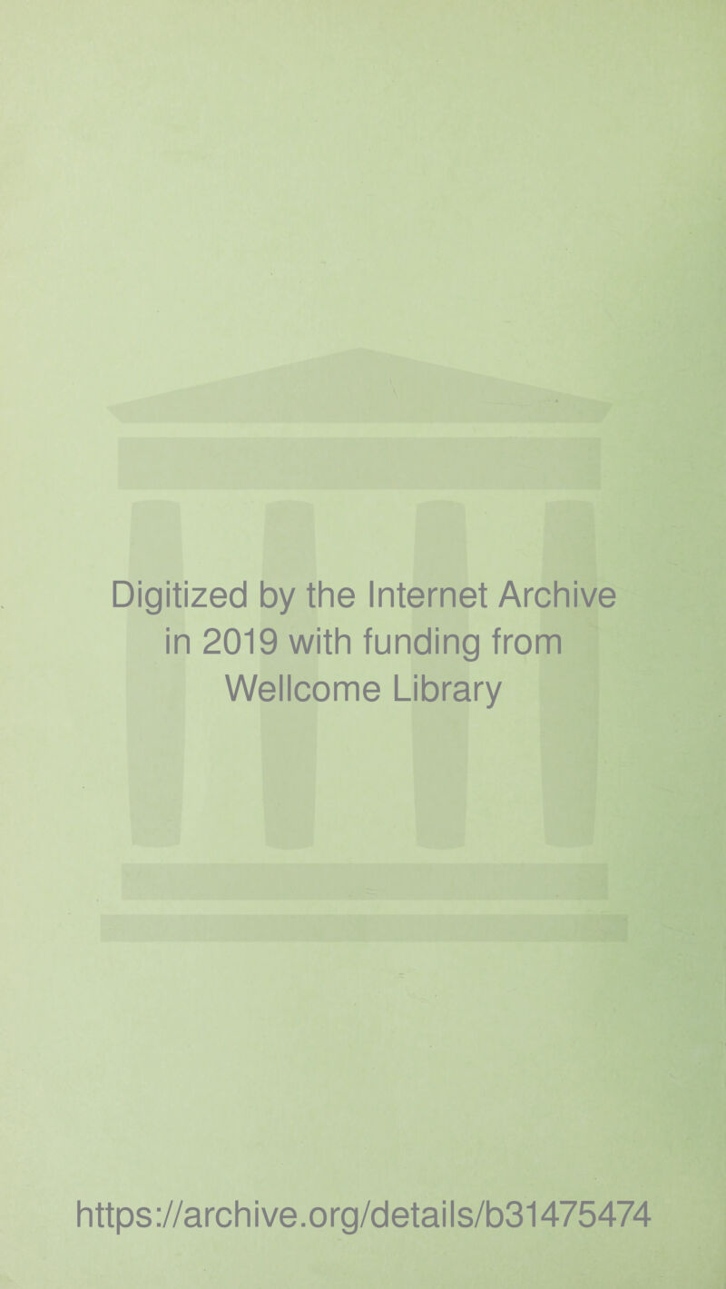 Digitized by the Internet Archive in 2019 with funding from Wellcome Library https://archive.org/details/b31475474