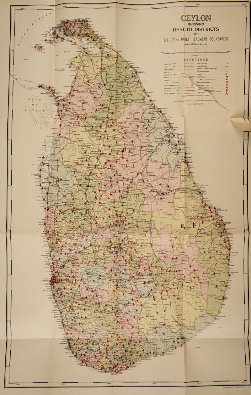 VtivMdil SHEWING TH DISTRICTS KAftAn tlirniTin Ch*met>r»r UTILIZING ^•oepi»i5»S JAFFNA Scale, {>06880 Etopnant LAOOOy ^«an>nui»m MIUSI ;ilmocnc> LIGHT HOUSES principal roads minor.DO cart tracks PATHS LINES ilranaimadul REST HOUSES Pailavara^ /rarwM POST <t TELEGRAPH OFFICES mn imAivru mm POLICE STATIONS 'MiiUwttivii WihrttffMvTt TOWNS TELEGRAPH railways TANKS.. 00.fuNfiisiOKeo). VILLUS. MARSHES AC. . PROVINCE BOUNDARIES Mulliyaval^ ST*TI0S ‘HriHC SrATIOHS HOSPITALS IVsii^kuiam DO . /UNDEftCONSTRUCTlOH/. Mgftsa/npj MISSION HOSPITALS PROPOSED DO liiuppaikkadavai| inakarMTlwlM' ^ ''NTRAL DISPENSARIES BRAlN^.^jgpg^g^pigg ^ VISITING STATIONS ASYLUMS 'KMoilVeii.'V. DISTRICT DO CHIEF H'DMEN’S DO Vidattaitu nMm isum tixidavali HEALTH DISTRICTS SHEWN IN COLOURS PUBLI$H£D UND£fl THE OHDERS OF A H G DAWSON.SURVEYOR CfWfP^i.Cc, ?WPIV«»t IsCfii/nv] Vante|af Crown Rights Reserved lOrinaniai' Mlupptikkulsn iuchctiaveii ■onebanhuf iruapiiular ^cnuduvsfptapL 'lyadikkuiama.^ L^uMcaohi^ Periy> Munppuwa'* 'V^icialaQ] Idikular NpchcWiVkul ryakni;kulam Nartchchukki^.^ .fTepptil IMncomalce /It Ttn Kn4rtinatai Poii sdawacbchh / GalmtUfonict^. Ta m M laka ma fn,> j ,TMaJ<kl(ut tnyaHinnlyait KOIWIVA. BAY 'Mtiho^fillrnfif^woln Amoagaihat Danganauraniya. , ^Z^^^T'ilupma Pa raaa nga >1 a we wa' *i»4r/wl Von^Toum’^tlai^ 4 Kani^af^ 'Mvikata« 5r MihuHnle r ItbkVVaniFANjni^ PoApaHppgl 'UTCE Vapp'ya ■ 'Mahawiiaiye Pulifonhtlam 'annativiiii Ji/ PHTTALAAfl 'Vandakuoa fH^da^i iTambuttaga/na Tirikonamadu iicfichankant •, '.VW_I ;Aawe«^uma^ ~C|alapllk]jA* 2^^aiygAsweM.^ ^eheigaMuwa. Tabaepna' Puttalflnfj _ fiiMiMya'- '■ ,<J^0igaw5aUlia V ..-yMk. : ■. .'V. '' r-fKaU ^agamaf < X'l ^ukk|^tv.| ■'^^Watawa ^adampmp 5-v tj.'wW ilyawai I) I ;^|8lfilriyaj )dd3iiriavadi Topa^ntai ^^ikkuli Potonnaruwa^ Imbanpola IWantarumuii [.^TaiakNw^ma • ’j>r{^gam^ ■kpjUira lilalajgomutfa Arfiluffan i'lUu Kadaieataioniir HV PATTICALOA LWahaJ^otla iiunkuda ifaiyayaj lhaddipaiaiyam Chilaw' .MeuMkanya Puiukunavi Veiftvaii ’ WaianCi^awatG, Todu* 'oaeaaurnuwa Catmunai Mareui l5*'»'«pttly« kOtoHf Pal*^ed«n\ v'*V3un>iup«ta fejC /uaata fn a. >ha|yftw|i- S* o<i ’Tew'eniya i y-BHfurvgiia [irigamt kMawariaiia ✓7/ Hiaiyiwaia< 'Paiiewata i -• fcalahg^ “! ^Waiuya#*** I danacur ^apuwaia i ,Butupft)ya V b«f»watn ( ' 'MiyaouTvpeia^ ?(*ifakuit<^r«J I^HangurdOke ^Pindenlj •- paiiewpiaasiJ—, -? \\\ PaVwktla ■BiMaiiyaedT^ '.Ke^ Hapataa^uyfM^aldan^. (TTrukluMI Ntldandatie^^' iialkol^OitiyB’^ I ''Bartn} '^a}nMna\ >-r^hv JMaAJwmai iKanaiaruppfl 'V',' ,-TptpiKy^ kmiting^ jiipia?.. lAinpatnankafidff ARia nay/a la Kadt^ Ued'laj 'iwawea |<ta'PvfaalJiv C^uiipuf*' it. COLOMBOi Slava lalanb^ Koiiypii'y^j Sambaiap i >! WellawQ'. i^Snaia Andu^' ArdbAivgla “is® Ik-SAPA-VAP jPoUuvil ^Nugeflc ftneragala'^ - Amp.i,ya .--4^ / iisTuwain ■ tlalap'lfyj ^attTpcila OeMwa'a* Mount Iinvin:!ii SHemmago Tank l,«a« Itette'l't'ki JdalgasBi.r Anguiana^C Lunawsatfi Mora^u^,!^ «*lgkuniA«» EgodaUya'^i^ PftUftdnr®, iV^lonr TotU ikudawa 6pda(np« iTappanav iii^maia •%. ..W'aieoodaJ reljhuloi ■4~1. **isad« ftukuramipj; 1 Ba IH iigi >«i^ EA’TO' ■Naiuweya^^ W^nwlt icf>i|una{^ -'.'Muieama Wadduwin MQ11'|»dl l^tiiiwe^ •taiuiam Nonfl Kalutara; SMt^^Alatenna^ piiafldu'* ,Handaglr>ya I Euml^. lOe^ikSWiia.' ’Ourugpai Paiyegala NofiH» Paiyagala SoulhY Maggon, Bemwal^ 'll Kukuiaj OaiptyiT' kituikota lui^liyana rKaiaweifaii [Dananayaka ^anganat^eidiaa < rtnarr+a/wili-'*' l&lteptnw«>di ^ragala . kaffir rw,,t,g,«f. luoaAaiwatta Alulga'^5»^^igijf Bentota InduruwaA TT >iia Ku^Micw«wi( •igana(»A<iu»a ! r^l'l'dli Uragaha 4?‘H,VXv Panatkma' Koigode' uapBU ,}Viraieila TWAtv.'^ w I //'S^ Wirawil^: ., lajuiana //1 ^Tudkamj Hiniduma 'oUpol*. ^diyav^it ^Aiapat^an k'Moriwaka j^ngahat Ambalangodf ANura<a\^y Kahaweiyn UdPwarajddTV Kouagoda^ Ttiwau liauwg. ^lyaiy ^ag^llama Ilikknduwa' Hambautota ^taiwata'« Oodanduw^ ’oddaia'^* l^.^-'Kotawa* Miyara ■ w;^__^|ulu|ak4j w(itiiduw8 iTangallft Ointoia*' OALLE, &rgWouHipokur 4akuiugamifwa MaiaUilAma Ha Ba'•ad u wa'iT^^ Ahangama V&iitgada Wfligama ■Mst’aT? (an^wa RgproduceitPrinl-ed by Survtj Qept; CajUn. *7.30.