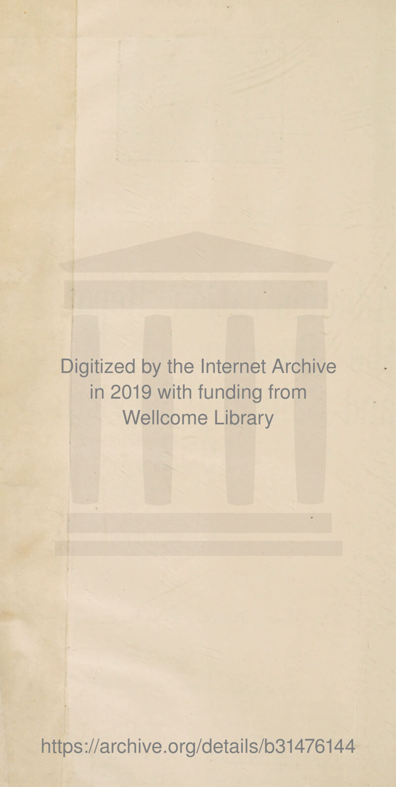 ( ♦ Digitized by the Internet Archive in 2019 with funding from Wellcome Library https://archive.org/details/b31476144