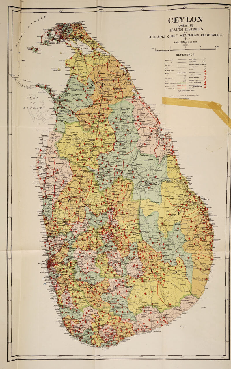 V- Kankeanntani SHEWING health districts BY HEADMEN'S B wntnm CHIEF UTILIZING VELANAD 12 Miles to an Inch wuMKuoumu JAFFNA UOOON fAiAimu tilkwjchcl LIGHT HOU8E8 PRINCIPAL ROADS RE8T HOUSES MINOR POST <1 TELEGRAPH OFFICES.?■ 0. CART TRACK8 POLICE STATIONS PATHS TOWNS ’Mullaittivu TELEGRAPH LINES HOSPITALS RAILWAYS MISSION HOSPITALS. VILLUS. CENTRAL DISPENSARIES PROVINCE BOUNDARIES BRANCH OISPENSARIES A I VISITING STATlONSj ASYLUMS lUnkuitm DISTRICT CHIEF H'DMEN'S DO. Health Districts shewn in colours MANNAR ISLAND* Published under the orders of the Sum,or Conor el, Ce,loo, Crown Rights Reserved Tlrukeavl Vankat Trinoomalee tdawochcl K0DD1YA. BAY SOKTfGAL IBHAPI Klliveftdi i UTCB l.ulluwa ' PCTTALA A/| Alagollewa I jragollaguwa ibuJloKai JATTICALOA Chilaw?j (Narammala Negoinl flaoa/n Mutwrol Pole COLOMBo/i Slave lalandSJ KoMuprtiya4 Bambaiapitiyo' *^Vp«hlwa|i Mount Lavinie AngularaV. LunawajE Mora wav 'unadur^/j Kaiutare Nort Kalutnra Katukurunda Pa iynga la Nnrtn ■ Pa ry again Soutnf Beutotn ■ Hambantota Tan gall* GALLE) KAmfcunjgamuwB ^[ataittlpl Dondro Baud ’ 9‘0( 8*30 8° 00 >*30 7'OC 8*30