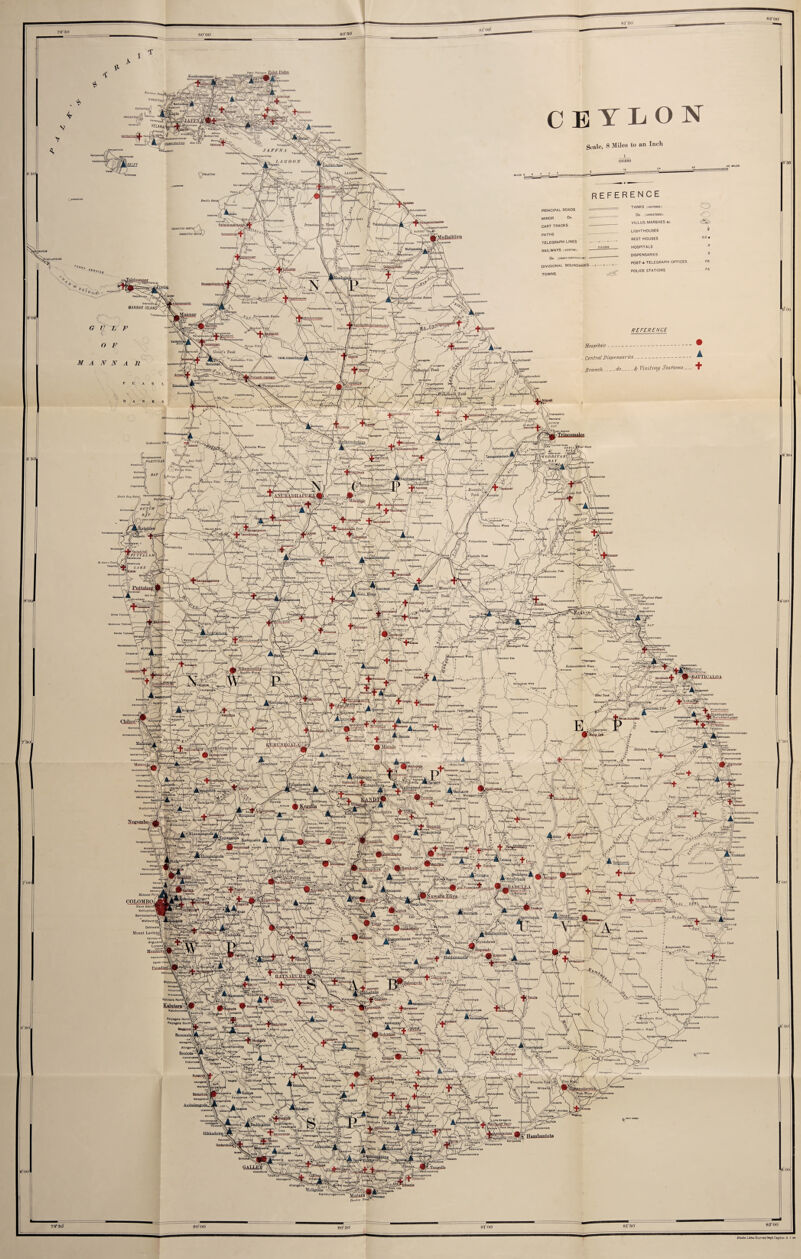 80 30 CEYLON Seale, 8 Miles to an Inch 1 /J0G880 xs^Dnanushkodi reference __ — TANKS rmmeoj PRINCIPAL ROADS — Do tUHHtSTOMD) MINOR Do VILLUS. MARSHES Ac CART TRACKS - LIGHTHOUSES PATHS . REST HOUSES TELEGRAPH LINES --— ' station* HOSPITALS RAILWAYS TCXiiTiNOi-' . dispensaries Do {UHOIH COHATAtlCIton) -. „ POST A TELEGRAPH OFFICES DIVISIONAL BOUNDARIES- - + ♦ — + - POLICE STATIONS TOWNS REFERENCE Hospitals- Centred Dispensaries- Branch ...do..-.if Visiting Static,is.. O ■O A + 'V'kanonKo .TapJ^ Kamburugamuwa Do a lira //cad' i> 30 70*30’ 80 30 Phola Lllha Survey Dept Ceylon »