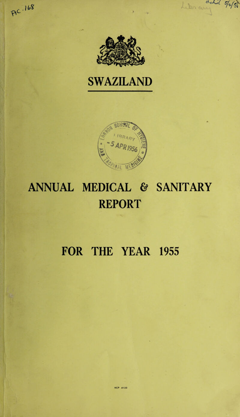 SWAZILAND ANNUAL MEDICAL & REPORT * SANITARY FOR THE YEAR 1955