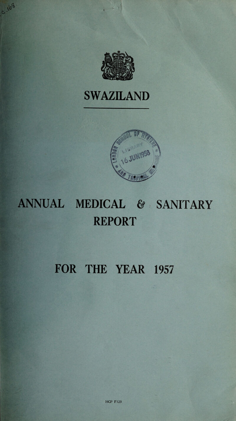 SWAZILAND ANNUAL MEDICAL & SANITARY REPORT FOR THE YEAR 1957 HCP FI23