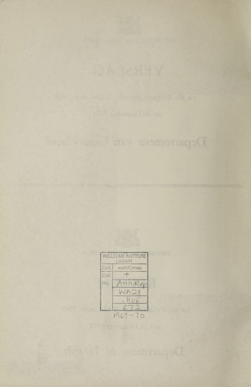 1 WELLCOME INSTITUTE 1 LIBRARY Coll. welMOmec pair *f* j No. / no WA2-? 1 • N U £> | -3sCXl£*'r>5r. c? •• / a. j • ''TT.TX'»•r-'z~rsm ici(,1-lo