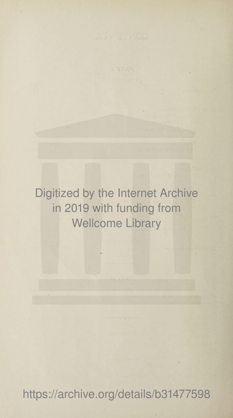 Digitized by the Internet Archive in 2019 with funding from Wellcome Library https://archive.org/details/b31477598